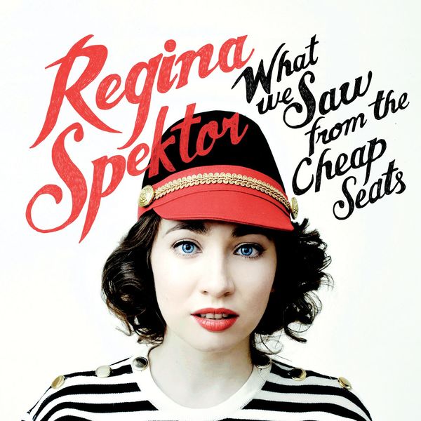 Cover of 'What We Saw From The Cheap Seats' - Regina Spektor